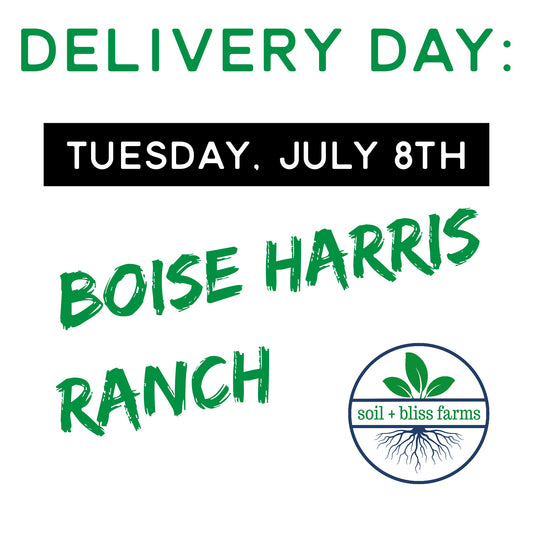 - HARRIS RANCH (Boise) Delivery is Tuesday, July 8th! (Click for details)