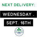 ---Next Delivery Wednesday, Sept. 16th