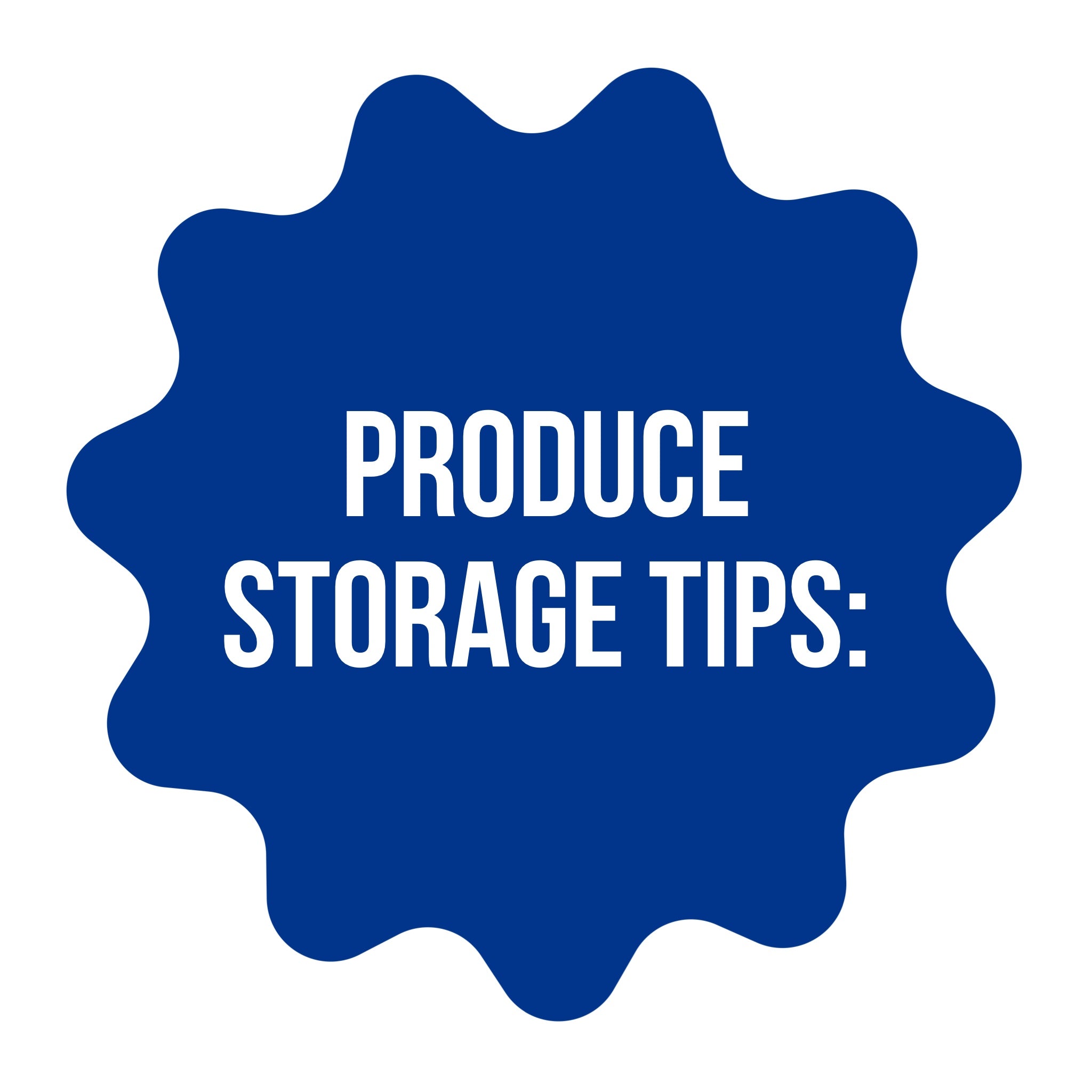 -Produce Storage Tips!